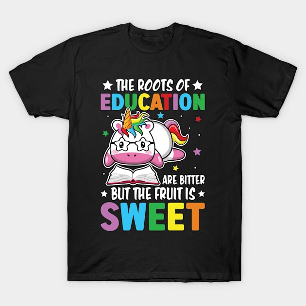 The Roots Of Education Are Bitter But The Fruit Is Sweet - Back to School T-Shirt by JoyFabrika